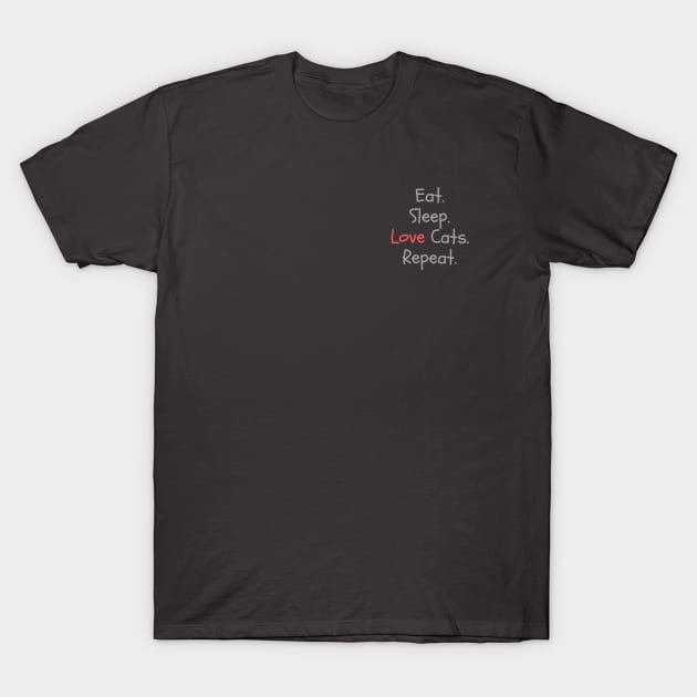 Eat Sleep Love Cats Repeat T-Shirt by Penny Pen